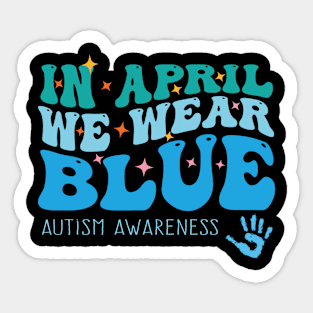 In April We Wear Blue Autism Awareness, Autism puzzle, Autism life Sticker